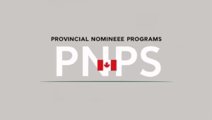 Provincial Nominee Programs (PNPs)